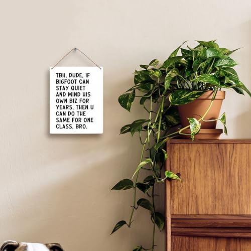 FUGWN Funny High School Classroom Hanging Wooden Signs 8x10, High School Classroom Decor, Middle School Classroom Decor, Funny Quote Dude If Bigfoot Can Stay Quiet School Classroom Wall Decor