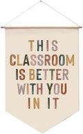 Classroom Wall Decor Banner, This Classroom Is Better With You In It Welcome Hanging Sign, Positive Fabric Poster for Teacher Decor Back to School Students