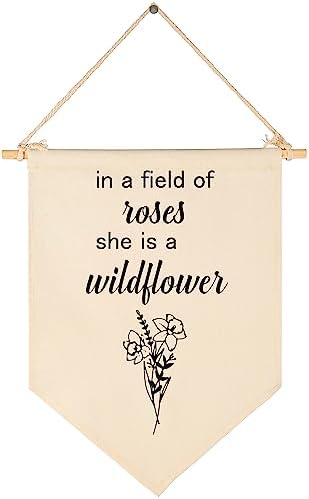 In a Field of Roses,She is a Wildflower-Wildflowers Floral Wall Art-Flag Decor Gift for Girls Kids-Banner Pennant Wall Sign Gift for Nursery,Baby Room,Reading Room,Playroom Bedroom,
