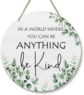 PHAMTE Inspirational Classroom Round Wreath Sign, Motivational Wall Hanging Plaque Wood Sign, in a World Where You Can Be Anything Be Kind Decorations for Wall Pediments Door Porch Room Home 12 Inch