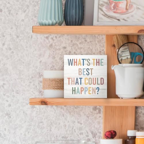 Boho Inspirational Positive Wood Box Sign Desk Decor 5X5, What's the Best That Could Happen Wooden Block Sign Decorations for Kids Room Playroom Bedroom Desk Table Wall Tabletop Shelf Decor