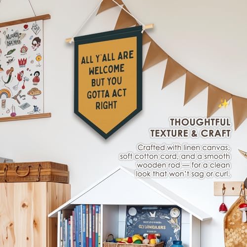 Classroom Decor, All Y'all Are Welcome But You Gotta Act Right Wall Art Pennant Flag, Welcome Home Banner Funny Wall Decor for Home Office Classroom 15x11 Inch